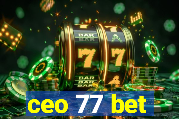 ceo 77 bet